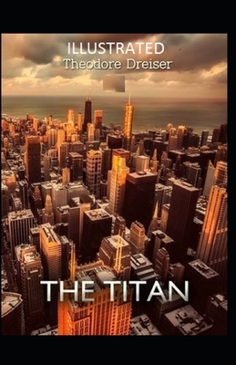 The Titan Illustrated by Theodore Dreiser