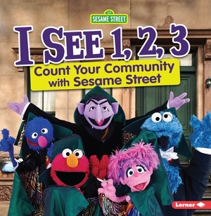 I See 1, 2, 3: Count Your Community with Sesame Street by Jennifer Boothroyd