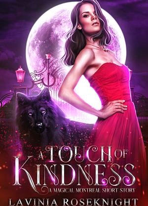 A Touch of Kindness by Lavinia Roseknight