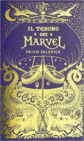 Il tesoro dei Marvel by Brian Selznick, Loredana Baldinucci