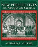 New Perspectives on Philosophy and Education by Gerald Lee Gutek