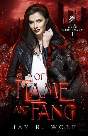 Of Flame and Fang by Jay R. Wolf