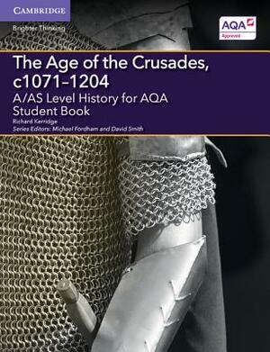 A/As Level History for Aqa the Age of the Crusades, C1071-1204 Student Book by Richard Kerridge