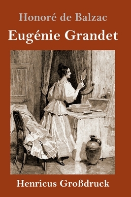 Eugénie Grandet (Großdruck) by Honoré de Balzac