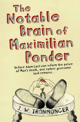The Notable Brain of Maximilian Ponder by J.W. Ironmonger