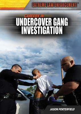 Careers in Undercover Gang Investigation by Jason Porterfield