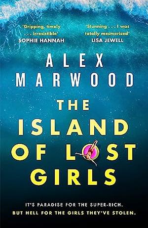 The Island of Lost Girls by Alex Marwood