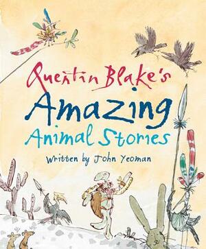 Quentin Blake's Amazing Animal Stories by John Yeoman