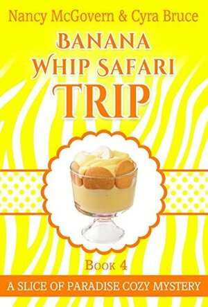 Banana Whip Safari Trip by Cyra Bruce, Nancy McGovern