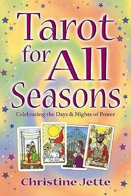 Tarot for All Seasons: Celebrating the Days & Nights of Power by Christine Jette