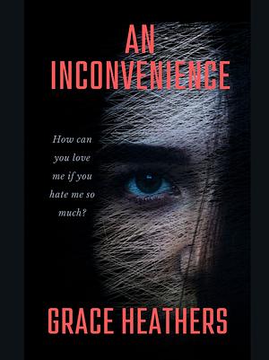 An Inconvenience  by Grace Heathers