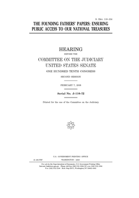 The founding father's papers: ensuring public access to our national treasures by United States Congress, United States Senate, Committee on the Judiciary (senate)