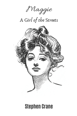 Maggie A Girl of the Streets (Annotated) by Stephen Crane