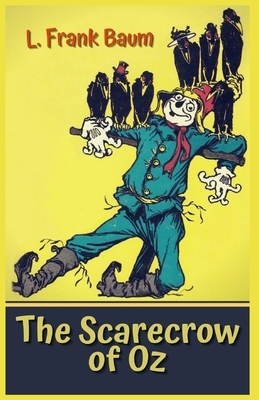 The Scarecrow of Oz: Illustrated by L. Frank Baum