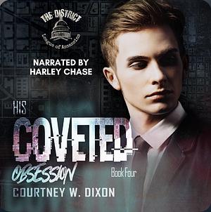 His Coveted Obsession by Courtney W. Dixon