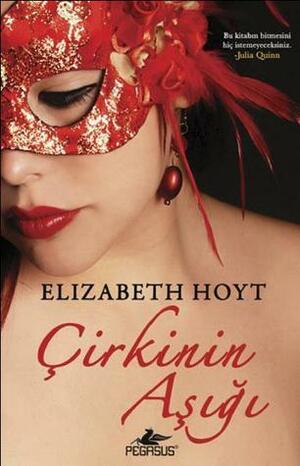 Çirkinin Aşığı by Elizabeth Hoyt, Elizabeth Hoyt