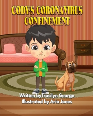 Cody's Coronavirus Confinement by Tracilyn George