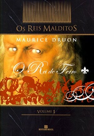 O Rei de Ferro by Maurice Druon