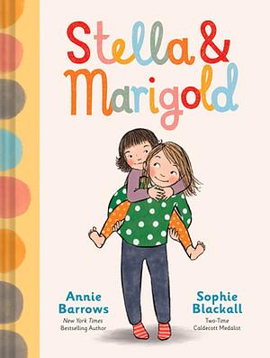 Stella & Marigold by Annie Barrows