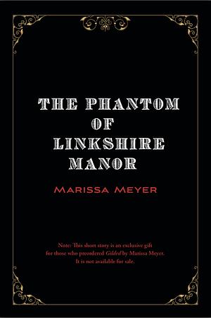 The Phantom of Linkshire Manor by Marissa Meyer