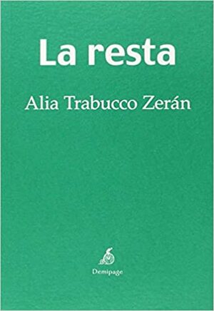 La resta by Alia Trabucco Zerán