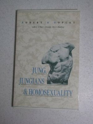 Jung, Jungians & Homosexuality by Robert H. Hopcke