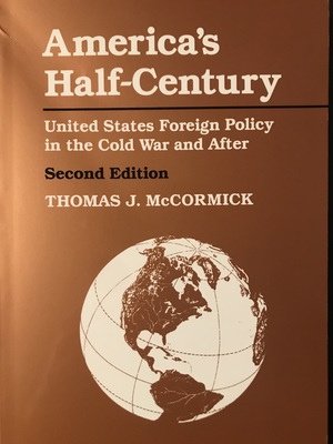 America's Half-Century: United States Foreign Policy in the Cold War and After by Thomas J. McCormick