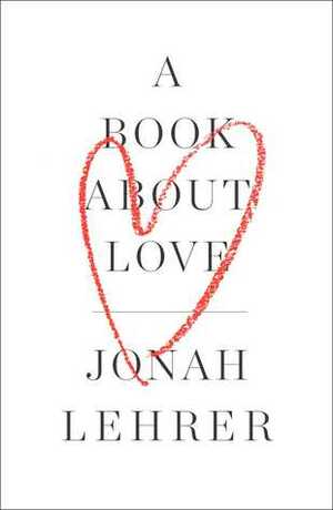 A Book About Love by Jonah Lehrer