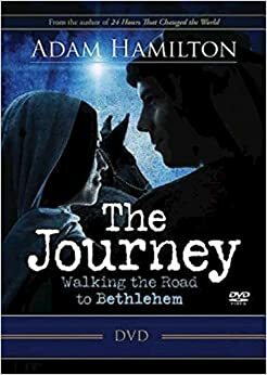 The Journey DVD with Leader Guide: Walking the Road to Bethlehem With Paperback by Adam Hamilton