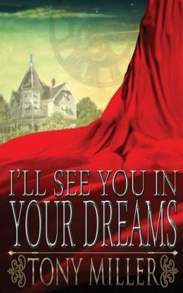 I'll See You In Your Dreams by Tony Miller