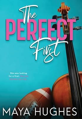 The Perfect First by Maya Hughes