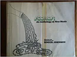 Scores: An Anthology of New Music by Roger Johnson