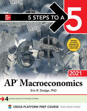 5 Steps to a 5: AP Macroeconomics 2021 by Eric R. Dodge