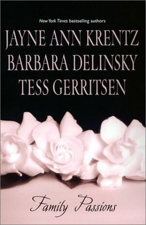 Family Passions by Tess Gerritsen, Barbara Delinsky, Jayne Ann Krentz