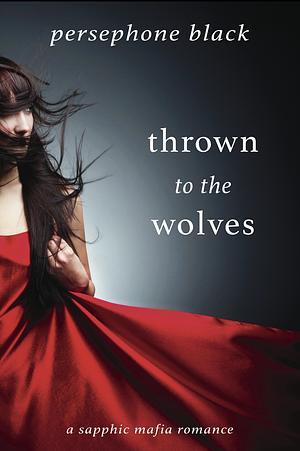 Thrown to the Wolves by Persephone Black, Persephone Black