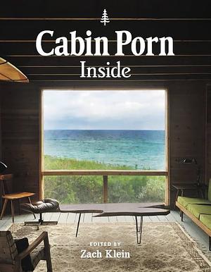 Cabin Porn: Inside by Zach Klein, Freda Moon