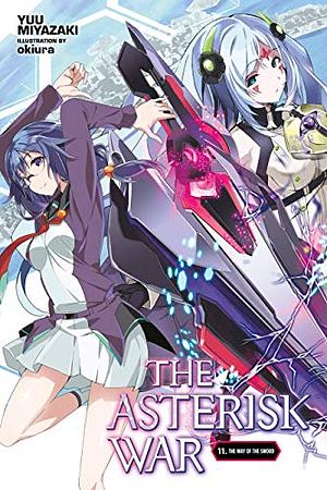 The Asterisk War, Vol. 11: The Way of the Sword by Yuu Miyazaki