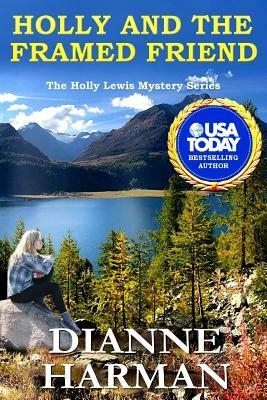 Holly and the Framed Friend: The Holly Lewis Mystery Series by Dianne Harman