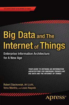 Big Data and the Internet of Things: Enterprise Information Architecture for a New Age by Art Licht, Venu Mantha, Robert Stackowiak