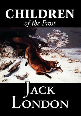 Children of the Frost by Jack London