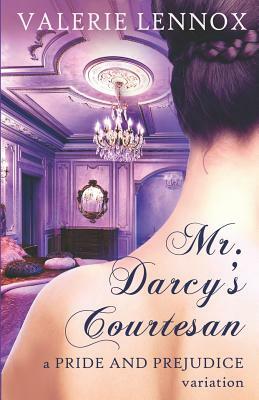 Mr. Darcy's Courtesan: A Pride and Prejudice Variation by Valerie Lennox