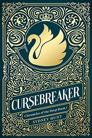 Cursebreaker (Chronicles of the Deep Book 1): A Swan Lake retelling by Sydney Hunt, Sydney Hunt