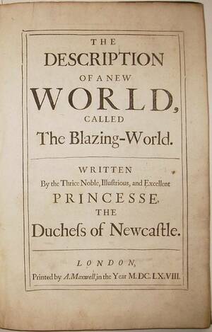 The Description of a New World, Called the Blazing-World by Margaret Cavendish