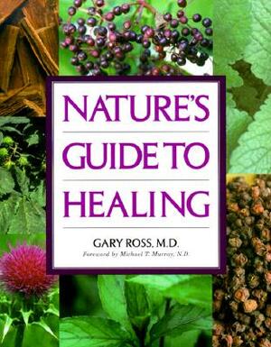 Nature'e Guide to Healing by Gary Ross