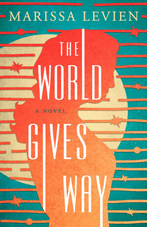 The World Gives Way: A Novel by Marissa Levien
