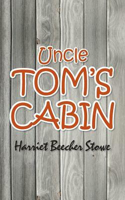 Uncle Tom's Cabin by Harriet Beecher Stowe