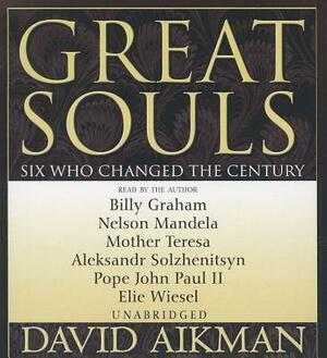 Great Souls: Six Who Changed the Century by 