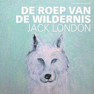 De roep van de wildernis by Jack London