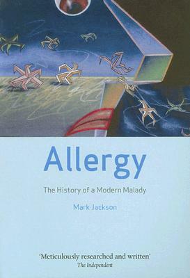 Allergy: The History of a Modern Malady by Mark Jackson