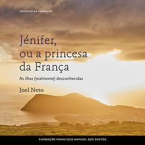 Jénifer, ou a Princesa da França, As Ilhas (realmente) Desconhecidas by Joel Neto